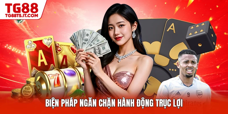 Biện pháp ngăn chặn hành động trục lợi