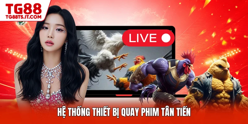Hệ thống thiết bị quay phim tân tiến