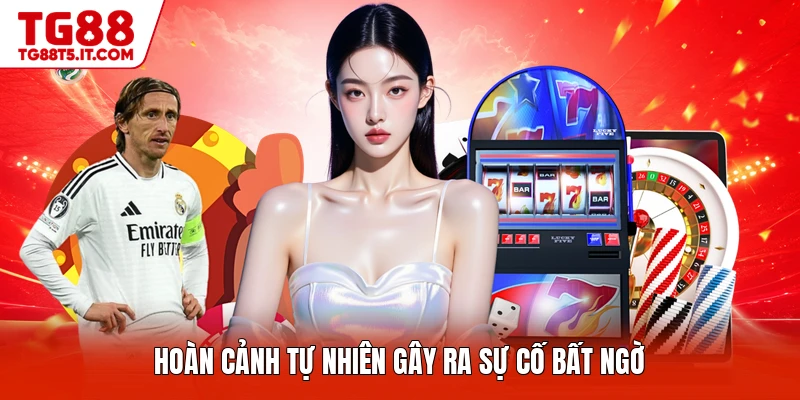 Hoàn cảnh tự nhiên gây ra sự cố bất ngờ