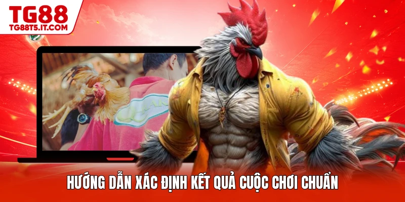 Hướng dẫn xác định kết quả cuộc chơi chuẩn