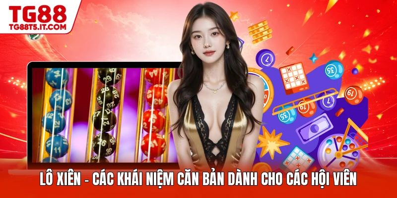 Lô Xiên - Các Khái Niệm Căn Bản Dành Cho Các Hội Viên