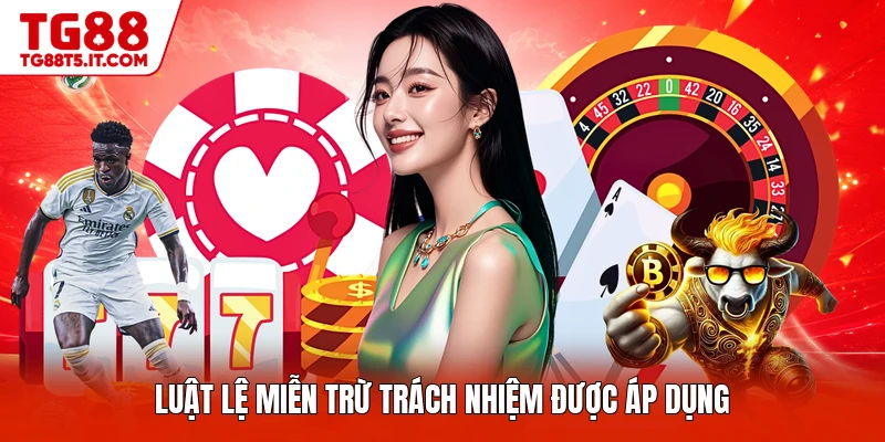 Luật lệ miễn trừ trách nhiệm được áp dụng