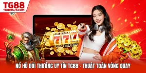 Nổ Hũ Đổi Thưởng Uy Tín TG88 - Thuật Toán Vòng Quay