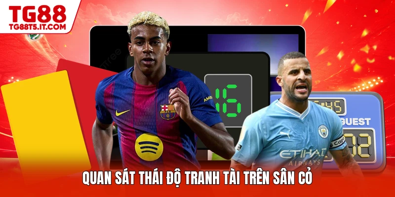 Quan sát thái độ tranh tài trên sân cỏ