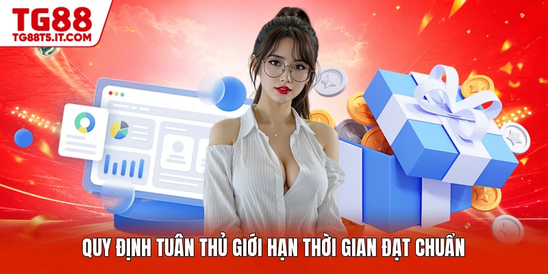 Quy định tuân thủ giới hạn thời gian đạt chuẩn